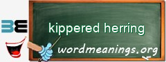 WordMeaning blackboard for kippered herring